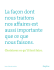 La façon dont nous traitons nos affaires est aussi