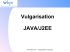 Vulgarisation JAVA/J2EE