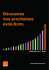 Découvrez nos prochaines évolutions