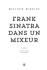 FRANK SINATRA DANS UN MIXEUR