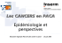 Les CANCERS en PACA Epidémiologie et perspectives