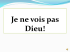 Je ne vois pas Dieu!