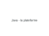 Java - la plateforme