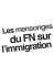 Les mensonges du Front National sur l`immigration