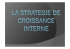 LA STRATEGIE DE CROISSANCE INTERNE [Mode de