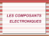 LES COMPOSANTS ELECTRONIQUES