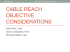 Cable reach objective considerations