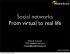 Social networks From virtual to real life - Indico