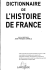 Dictionnaire de l`histoire de France