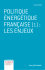 PoLiTiquE énErGéTiquE FrançaiSE(1) : LES EnjEux