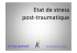 Etat de stress post traumatique